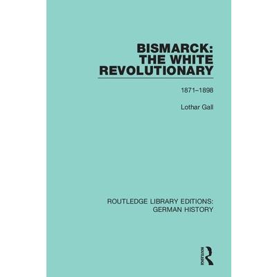 Bismarck: The White Revolutionary