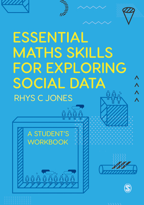 Essential Maths Skills for Exploring Social DataA Student’s Workbook