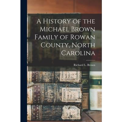 A History of the Michael Brown Family of Rowan County, North Carolina