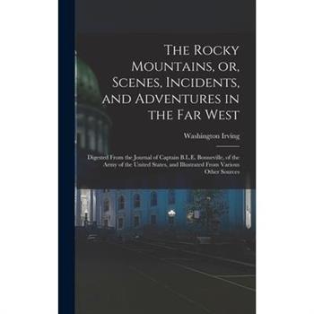 The Rocky Mountains, or, Scenes, Incidents, and Adventures in the Far West