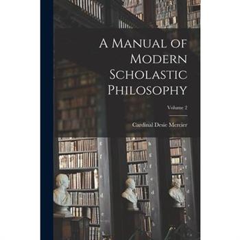 A Manual of Modern Scholastic Philosophy; Volume 2