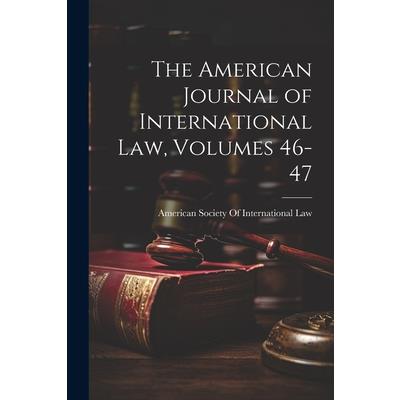 The American Journal of International Law, Volumes 46-47