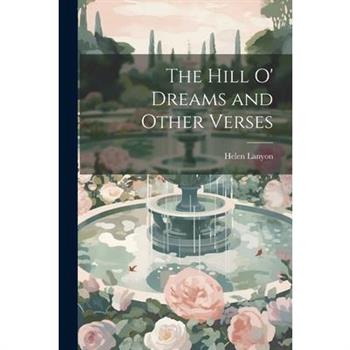 The Hill o' Dreams and Other Verses