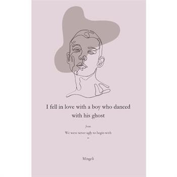 I Fell In Love With A Boy Who Danced With His Ghost