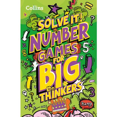 Solve It! -- Number Games for Big Thinkers: More Than 120 Fun Puzzles for Kids Aged 8 and Above