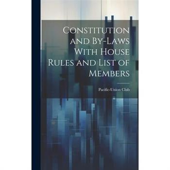 Constitution and By-laws With House Rules and List of Members