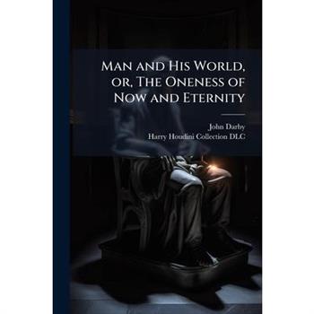 Man and His World, or, The Oneness of Now and Eternity