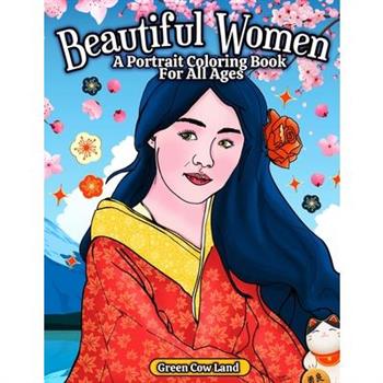 Beautiful Women A Portrait Coloring Book For All Ages