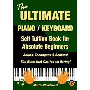 The ULTIMATE Piano / Keyboard Self Tuition Book for Absolute Beginners