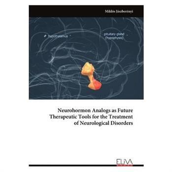 Neurohormon Analogs as Future Therapeutic Tools for the Treatment of Neurological Disorders