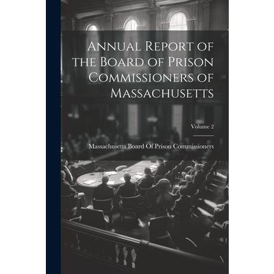 Annual Report of the Board of Prison Commissioners of Massachusetts; Volume 2