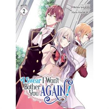 I Swear I Won't Bother You Again! (Light Novel) Vol. 2