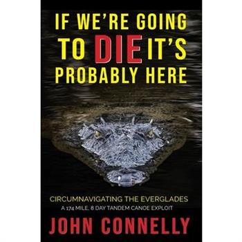 If We're Going to Die, It's Probably Here