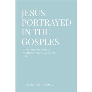 Jesus Portrayed in the Gospels
