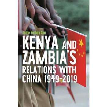 Kenya's and Zambia's Relations with China 1949-2019