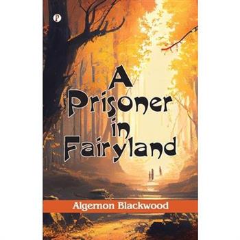 A Prisoner in Fairyland (The Book That Uncle Paul Wrote)