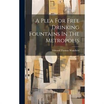 A Plea For Free Drinking Fountains In The Metropolis A Plea For Free Drinking Fountains In The Metropolis