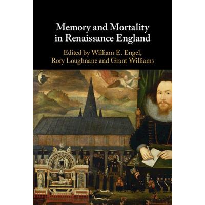 Memory and Mortality in Renaissance England