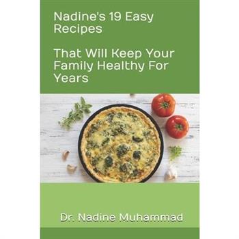 Nadine's 19 Easy Recipes That Will Keep Your Family Healthy For Years