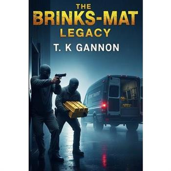 The Brink's-Mat Legacy