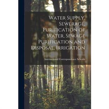 Water Supply, Sewerage, Purification of Water, Sewage Purification and Disposal, Irrigation