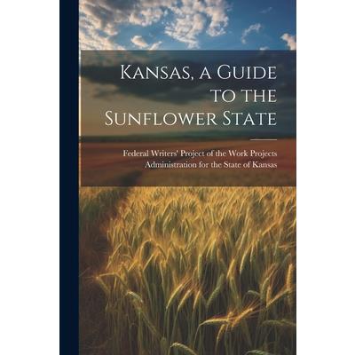 Kansas, a Guide to the Sunflower State