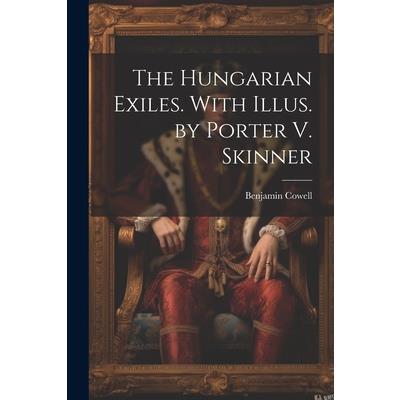 The Hungarian Exiles. With Illus. by Porter V. Skinner