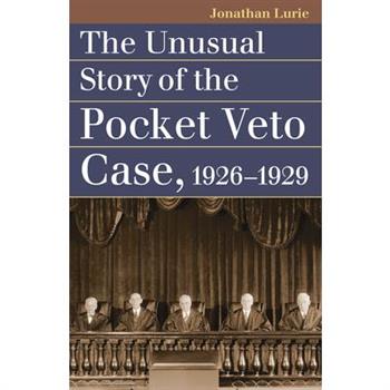 The Unusual Story of the Pocket Veto Case, 1926-1929