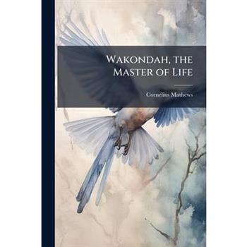 Wakondah, the Master of Life