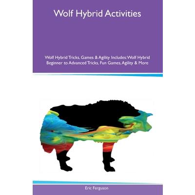 Wolf Hybrid Activities Wolf Hybrid Tricks, Games & Agility Includes