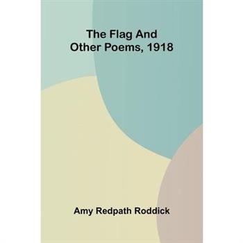 The Flag, and Other Poems, 1918