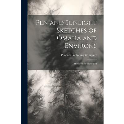 Pen and Sunlight Sketches of Omaha and Environs