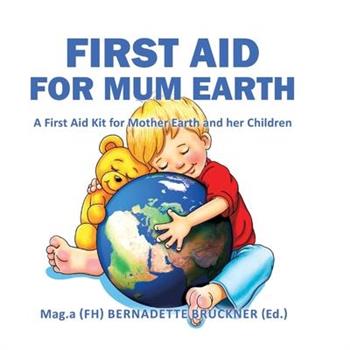 First Aid for Mum Earth