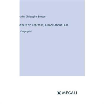Where No Fear Was; A Book About Fear