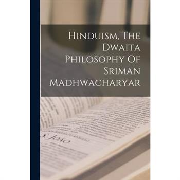 Hinduism, The Dwaita Philosophy Of Sriman Madhwacharyar
