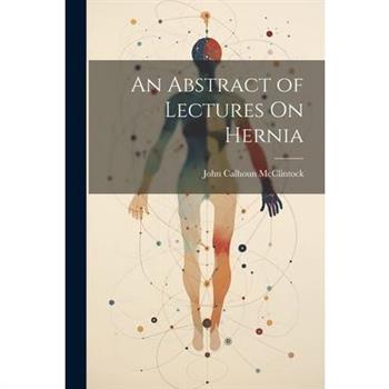 An Abstract of Lectures On Hernia
