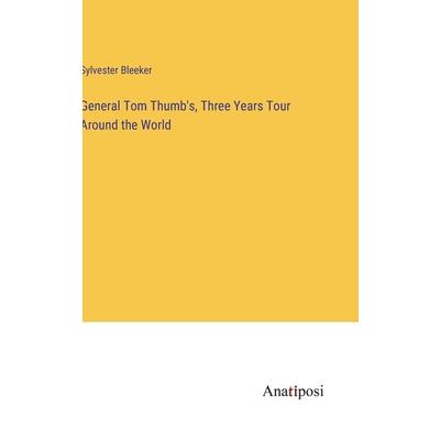General Tom Thumb's, Three Years Tour Around the World