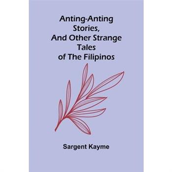 Anting-Anting Stories, and Other Strange Tales of the Filipinos