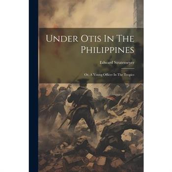 Under Otis In The Philippines