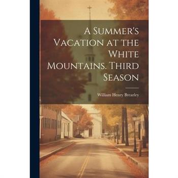 A Summer's Vacation at the White Mountains. Third Season