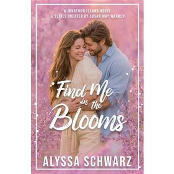 Find Me in the Blooms