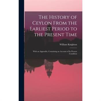 The History of Ceylon From the Earliest Period to the Present Time