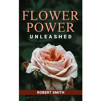 Flower Power Unleashed