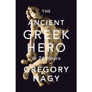 The Ancient Greek Hero in 24 Hours