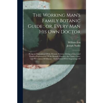 The Working Man's Family Botanic Guide; or, Every man his own Doctor