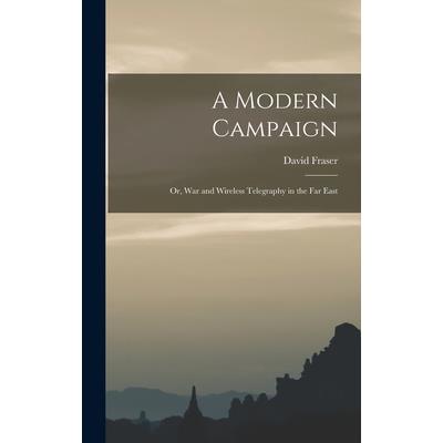 A Modern Campaign; or, War and Wireless Telegraphy in the Far East