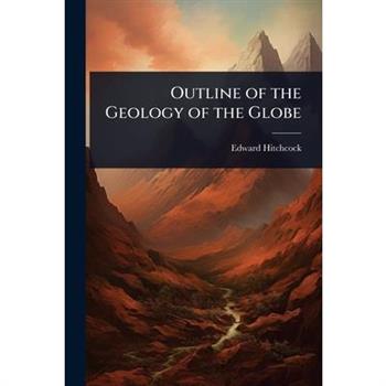 Outline of the Geology of the Globe