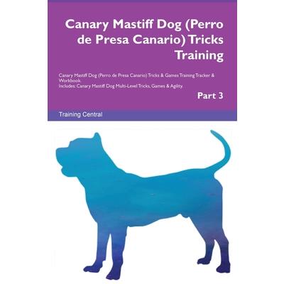 Canary Mastiff Dog (Perro de Presa Canario) Tricks Training Canary Mastiff Dog Tricks & Games Training Tracker & Workbook. Includes