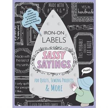 Sassy Sayings Iron-On Labels for Quilts, Sewing Projects & More