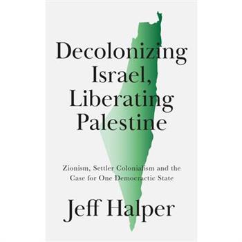 Decolonizing Israel, Liberating Palestine